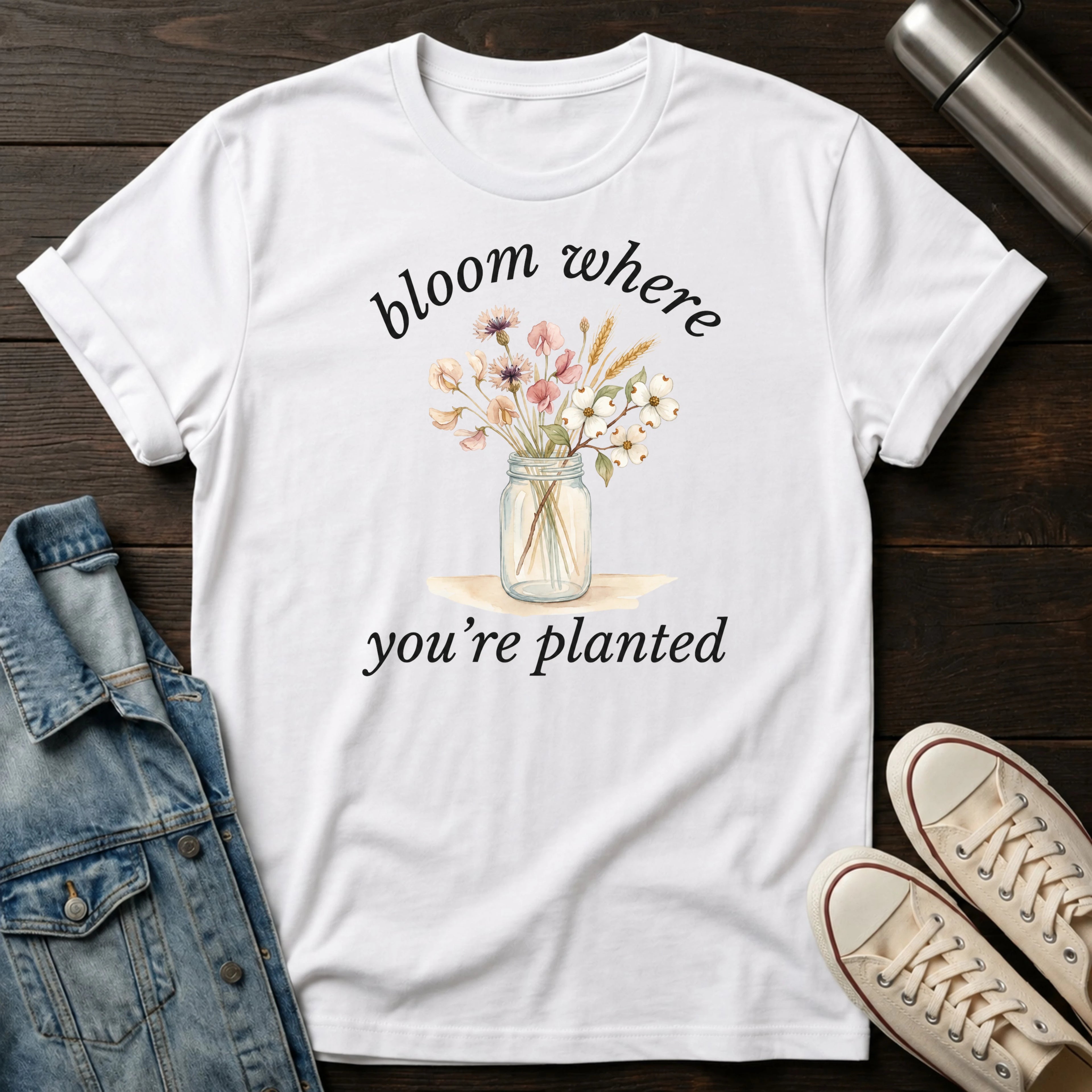 Bloom Where You're Planted T-Shirt