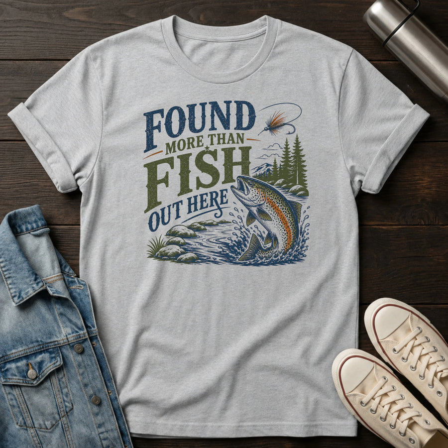 Found More than Fish Out Here T-Shirt
