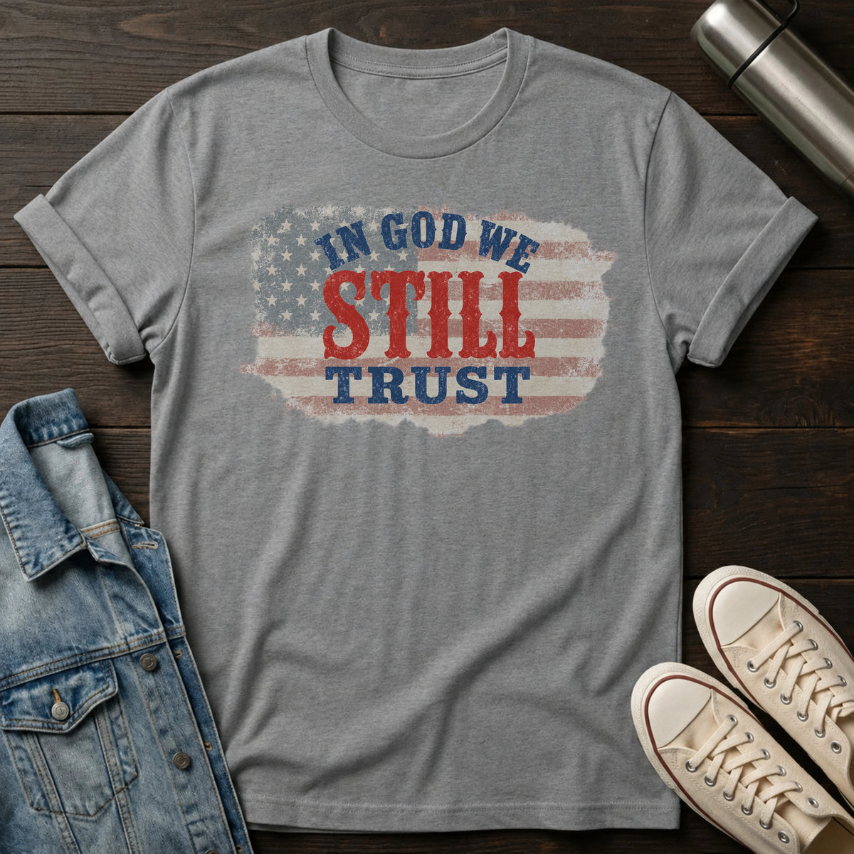 In God We STILL Trust T-Shirt