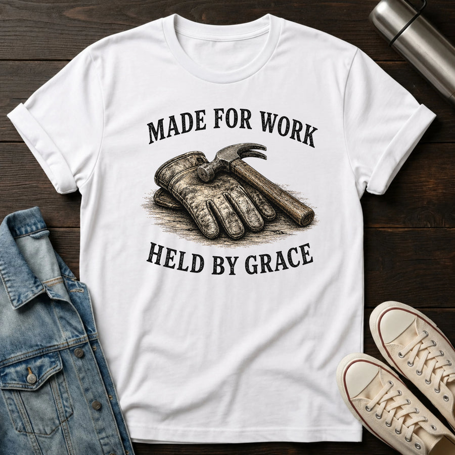 Made for Work Held by Grace T-Shirt