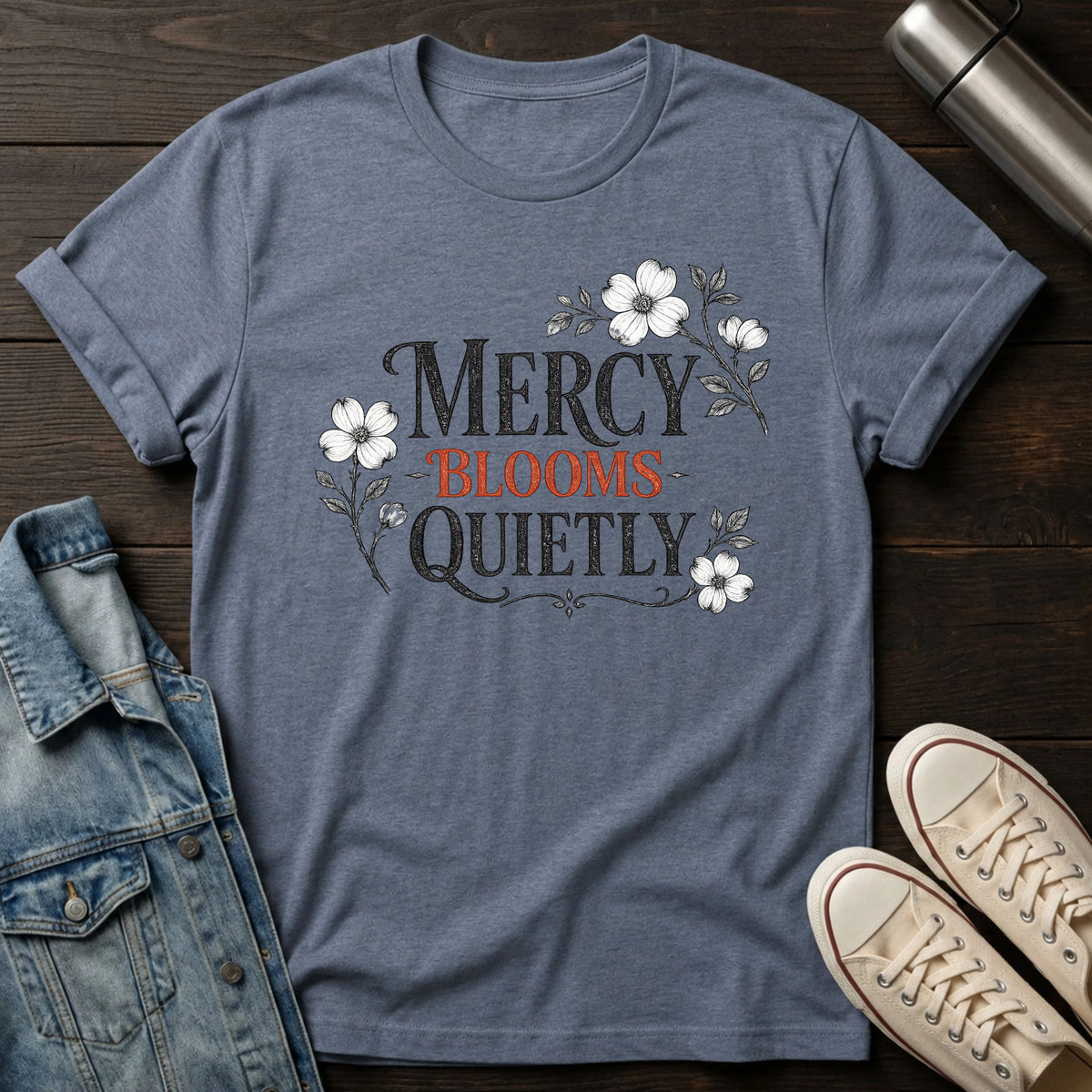 Mercy Blooms Quietly T-Shirt