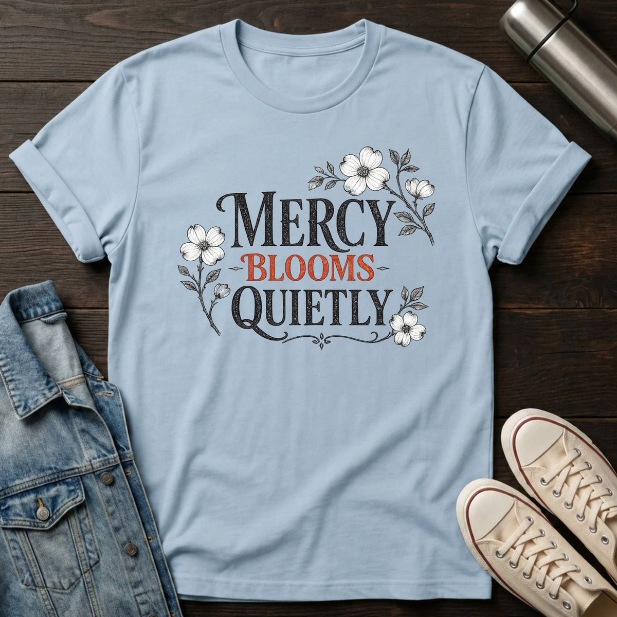 Mercy Blooms Quietly T-Shirt