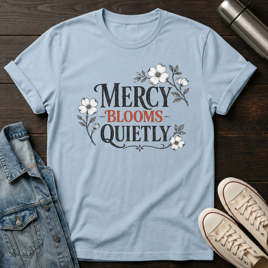 Light Blue — Mercy Blooms Quietly T-Shirt