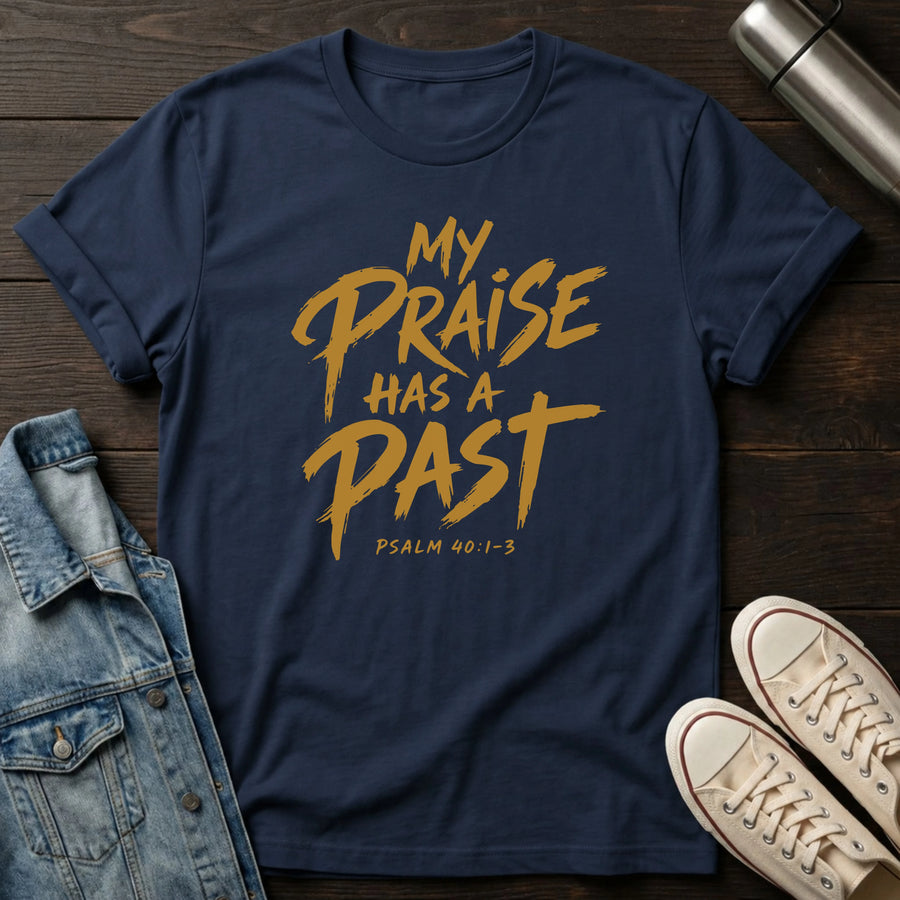 My Praise has a Past T-Shirt