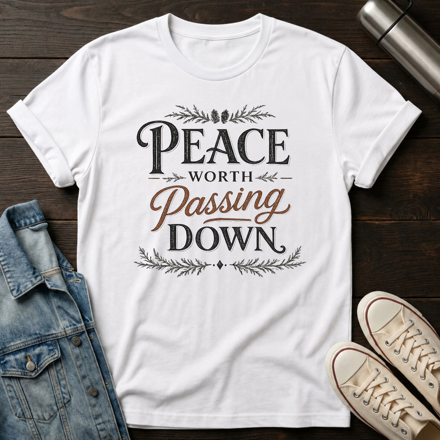 Peace Worth Passing Down T-Shirt