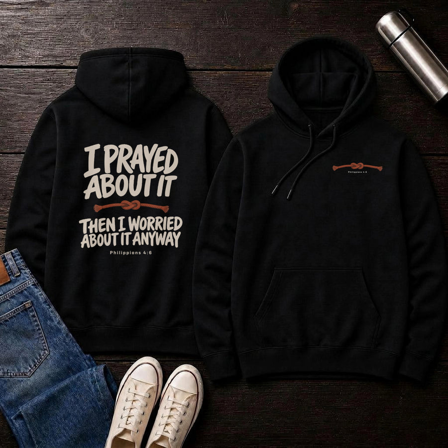 Prayed Then Worried Hoodie
