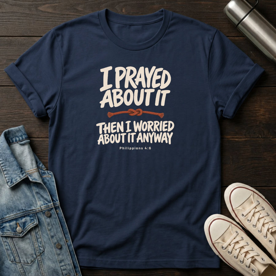 Navy — Prayed Then Worried T-Shirt