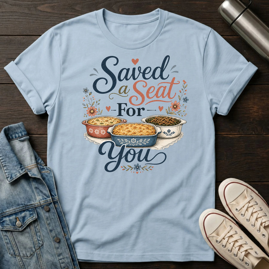 Light Blue — Saved You a Seat T-Shirt