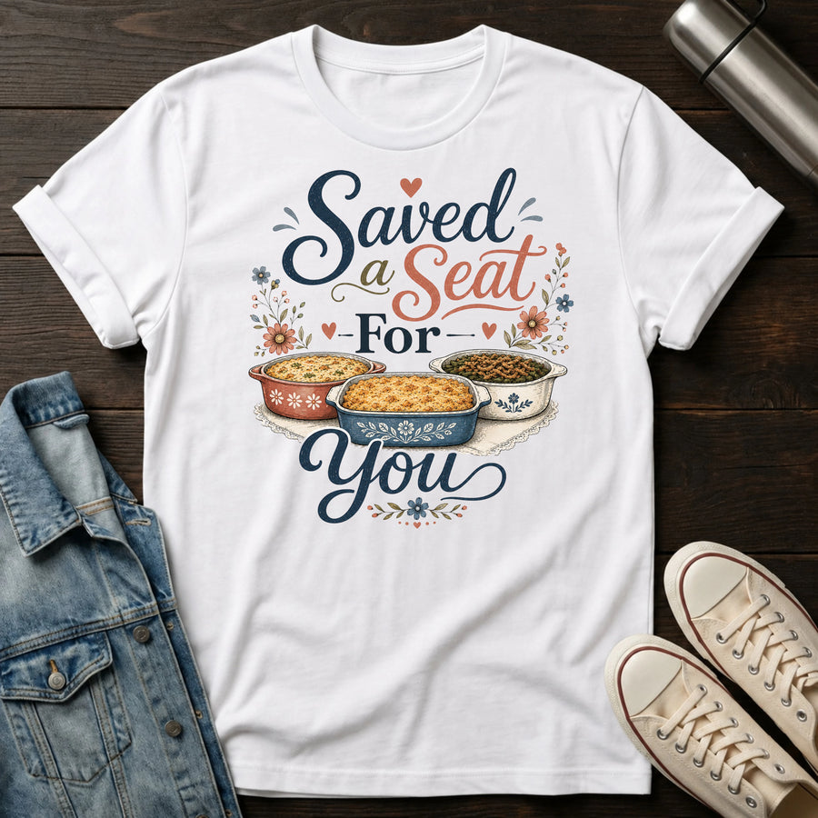 Saved a Seat for You T-Shirt