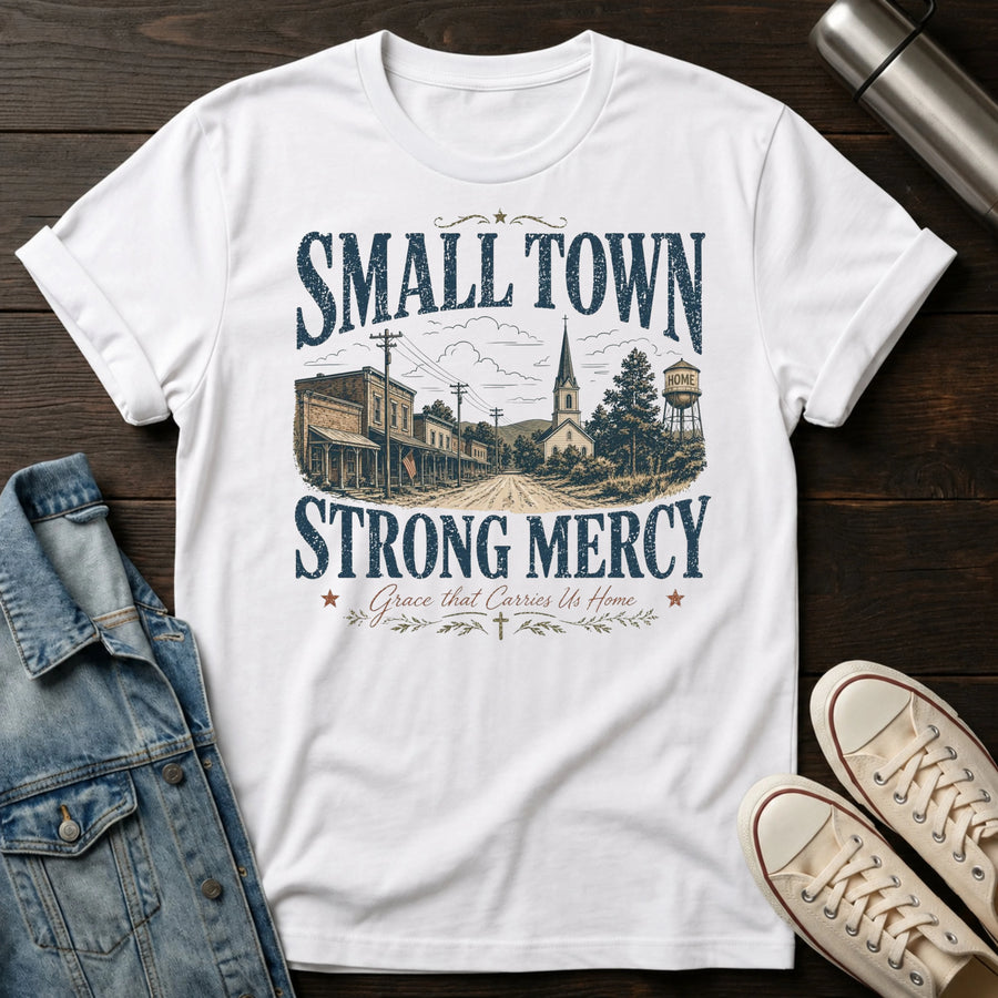 White — Small Town Strong Mercy T-Shirt