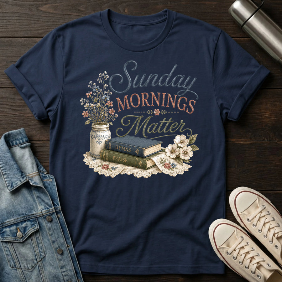 Sunday Mornings Matter T-Shirt