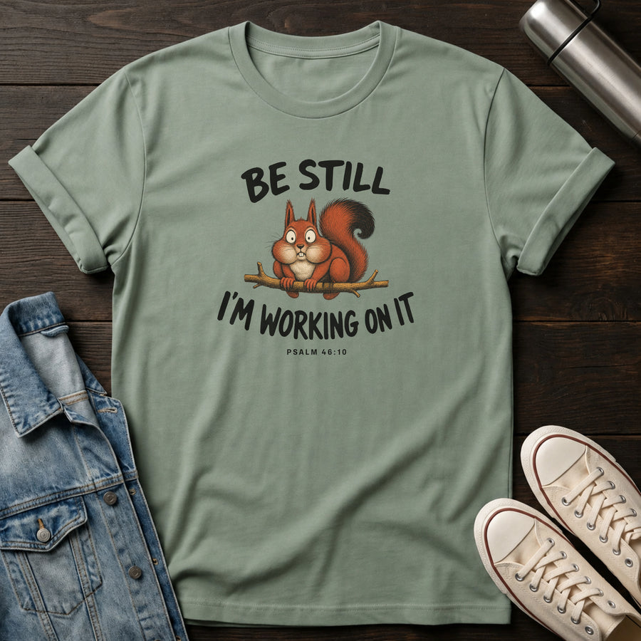 Sage — Trying to Be Still T-Shirt