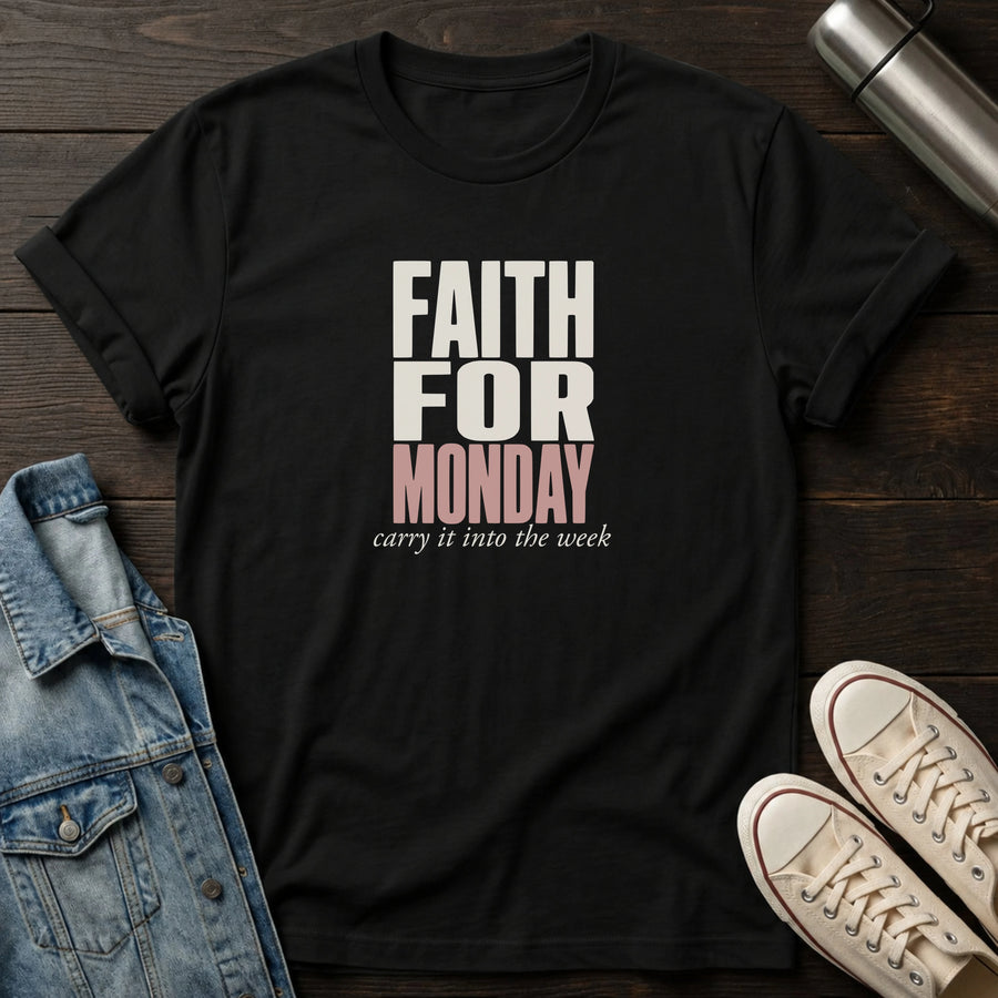 Black — Faith for Monday T-Shirt