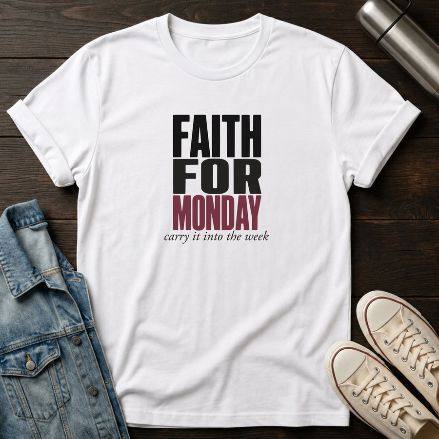 White — Faith for Monday T-Shirt