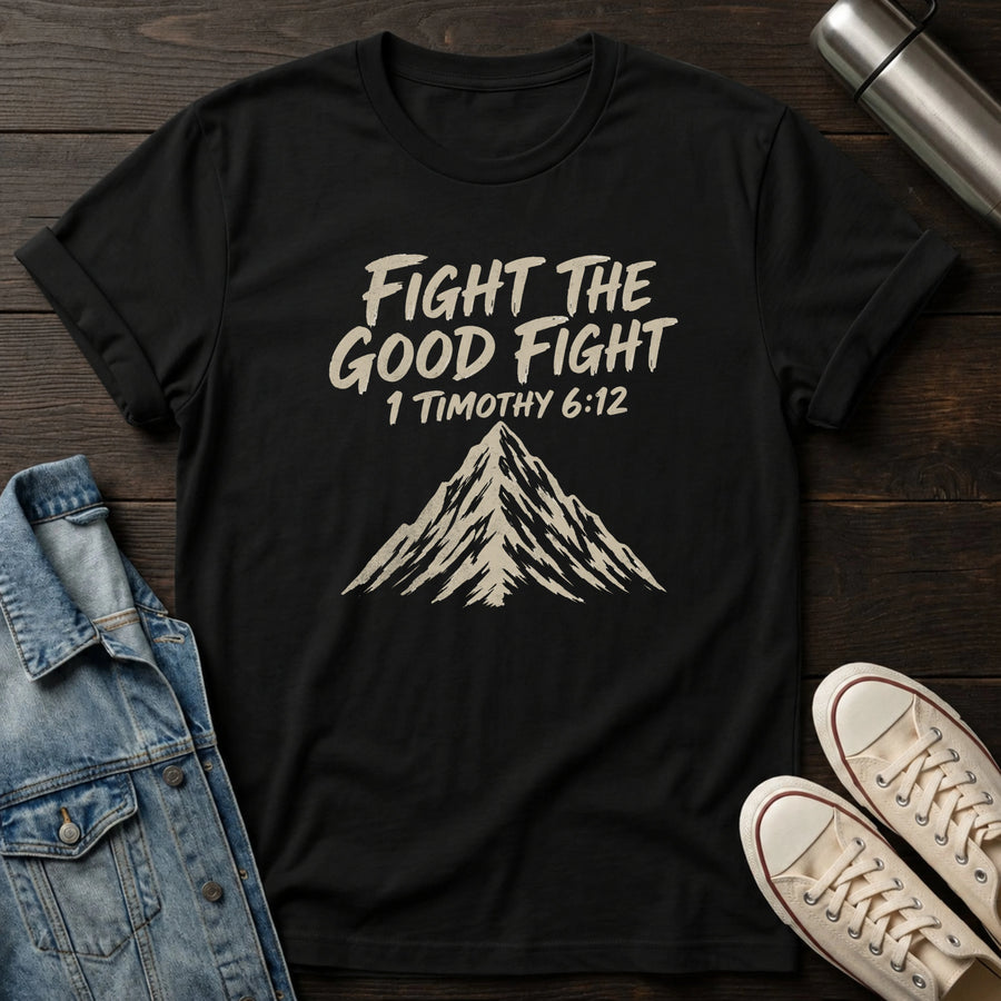 Black — Fight the Good Fight T-Shirt