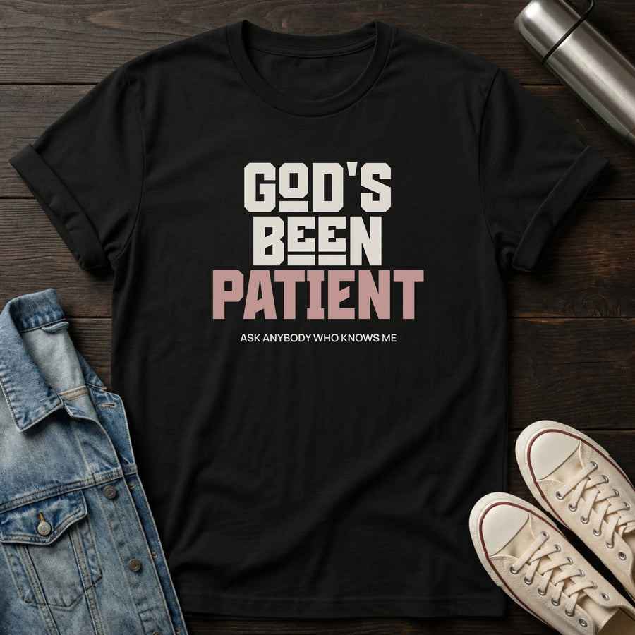 Black — God's Been Patient T-Shirt