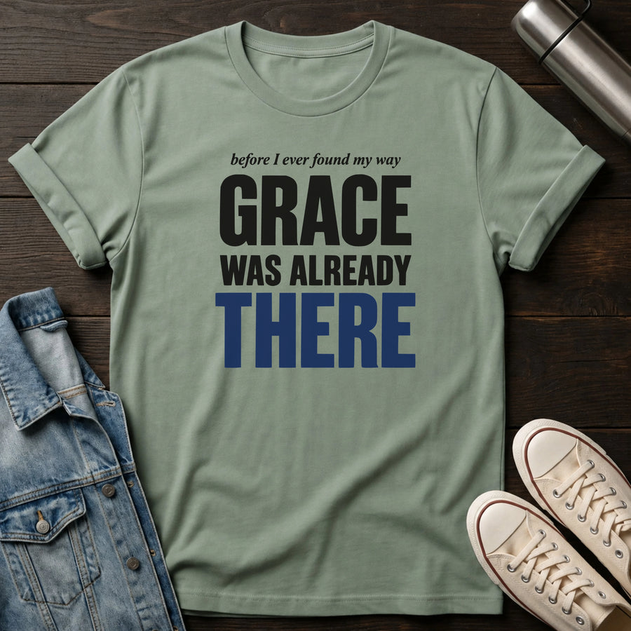 Sage — Grace Was There T-Shirt