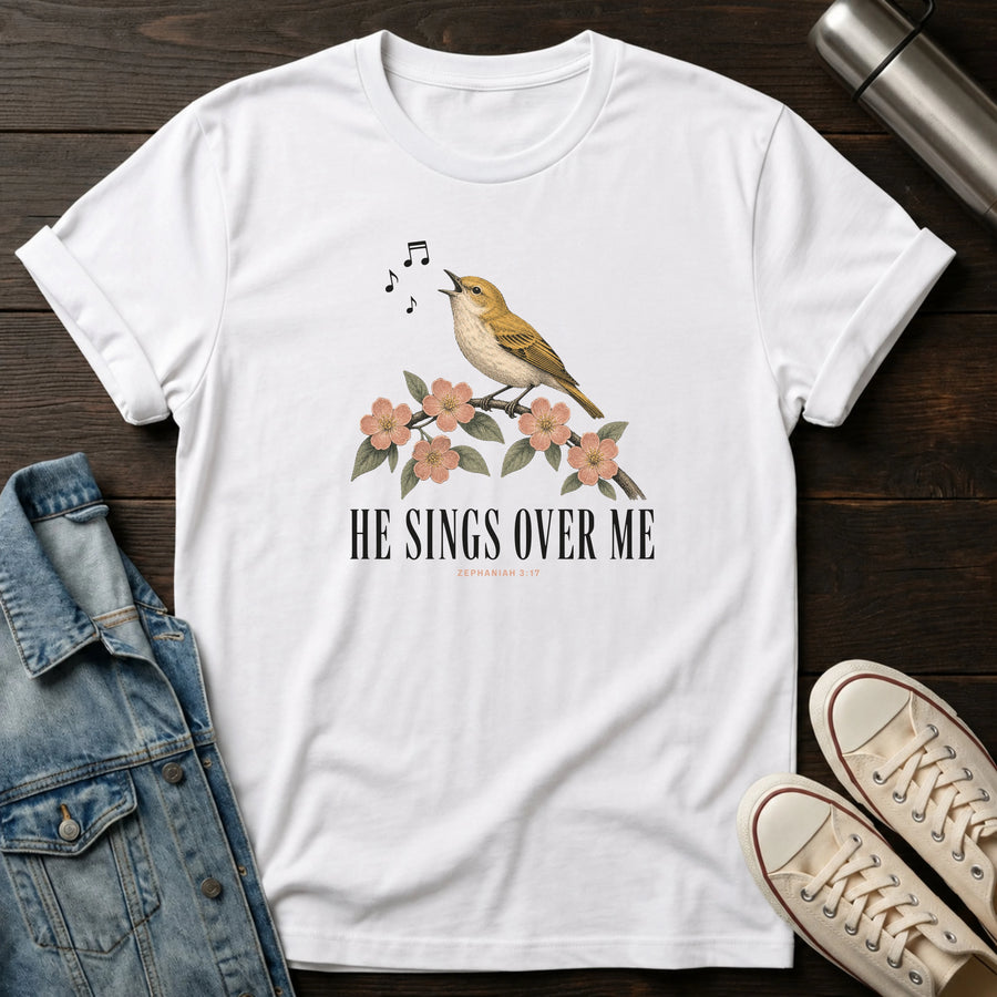 White — He Sings Over Me T-Shirt