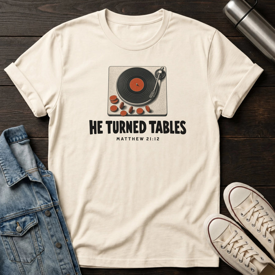 Natural — He Turned Tables T-Shirt