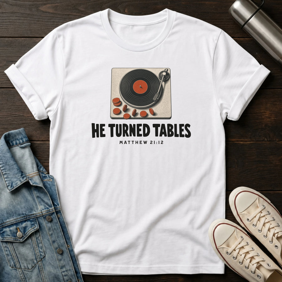 White — He Turned Tables T-Shirt