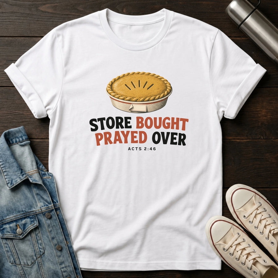 White — Prayed Over Pie T-Shirt