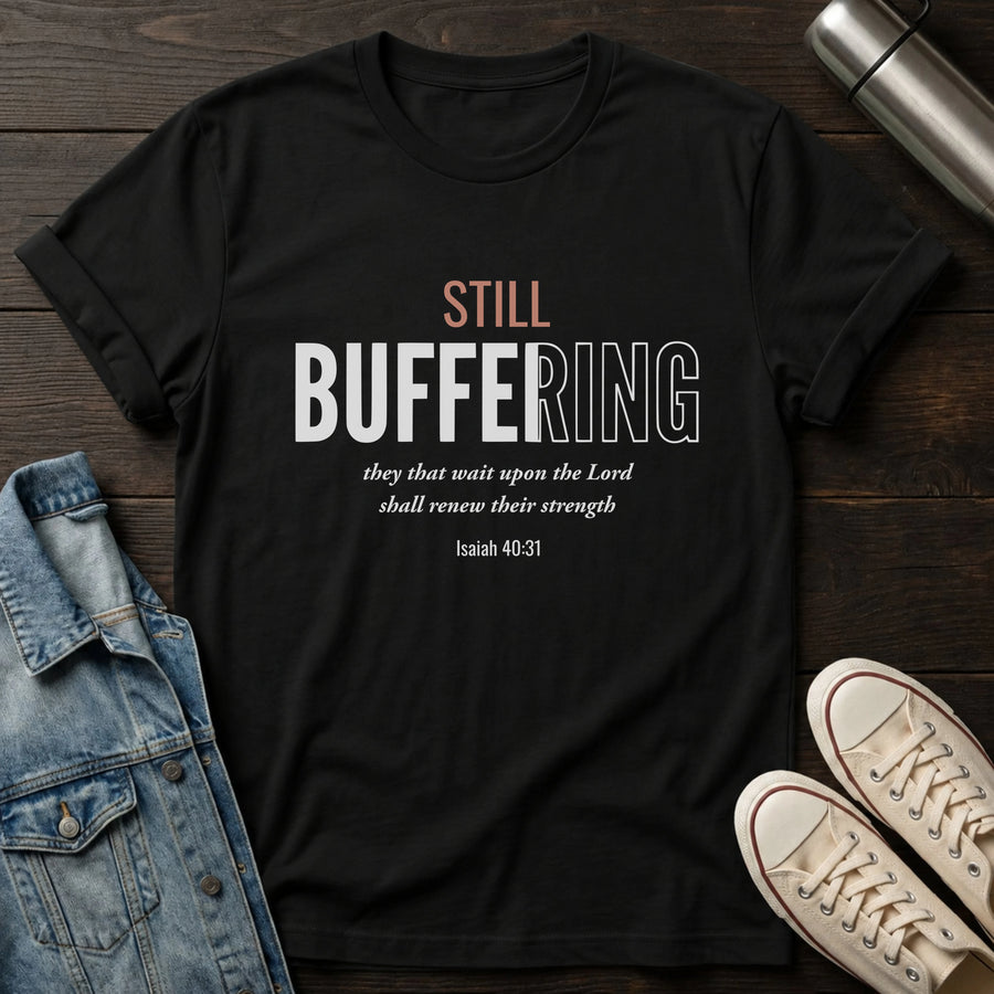 Black — Still Buffering T-Shirt