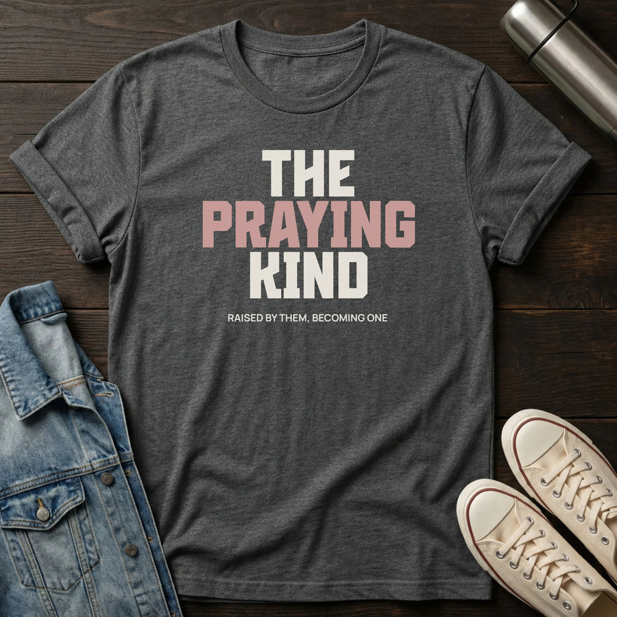 Dark Heather — The Praying Kind T-Shirt