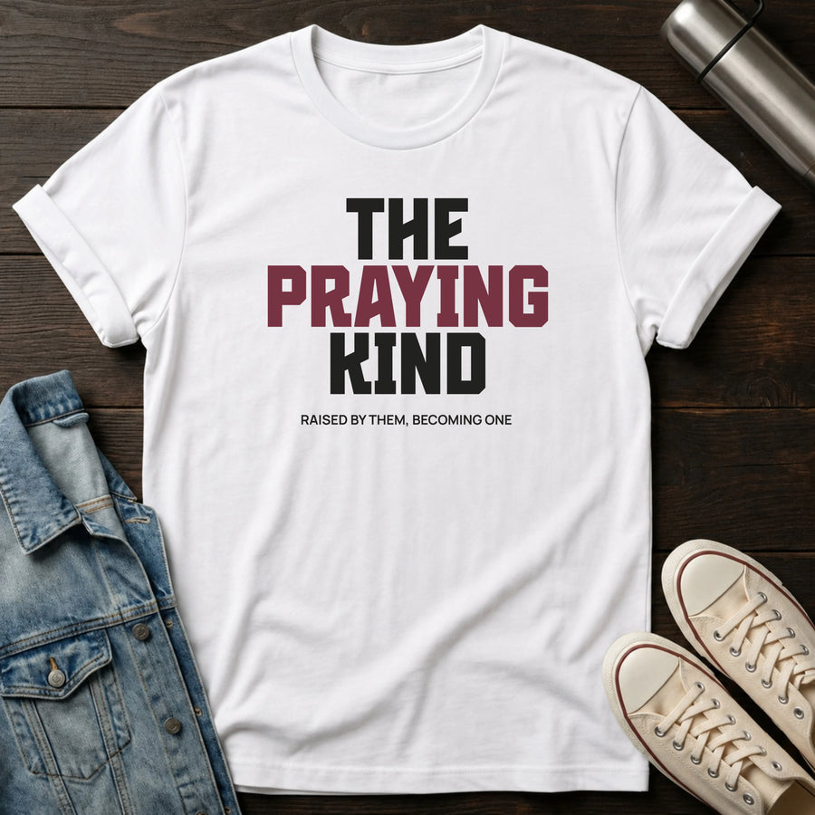 White — The Praying Kind T-Shirt