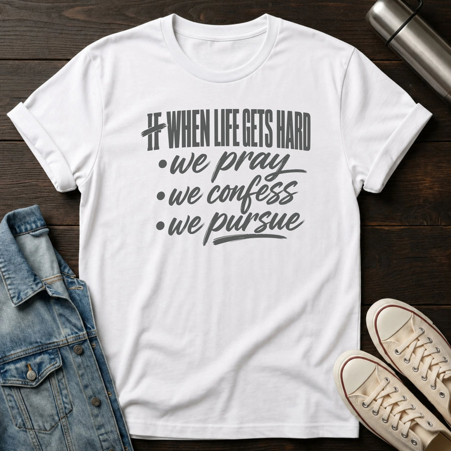 White — When Life Gets Hard T-Shirt